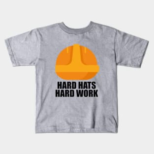 Hard Hats Hard Work - Construction Kids T-Shirt